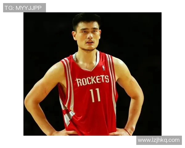 姚明在篮球领域的最强之处究竟是什么让他成为传奇巨星的原因分析